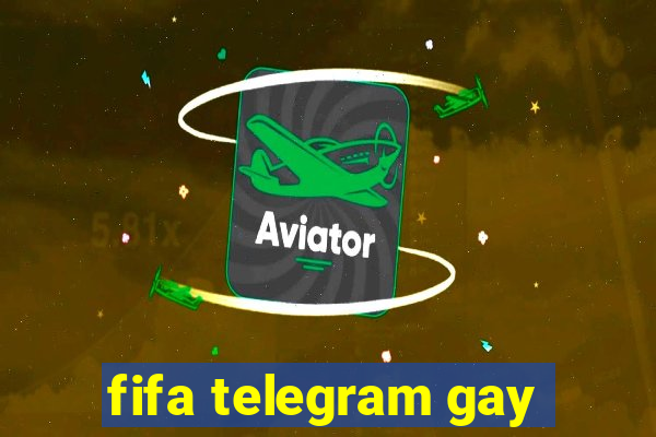 fifa telegram gay